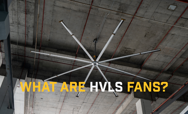 WHAT ARE HVLS FANS What are HVLS FANS